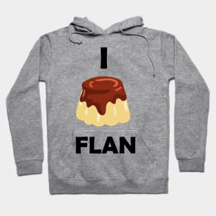 Funny design saying I Flan, Flan Bakery, cute delicious flan cake Hoodie